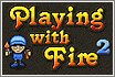 Jugá al Playng with fire 2!